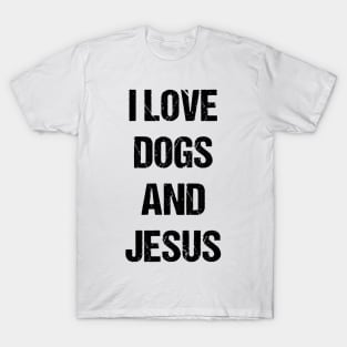 I Love Dogs and Jesus Text Based Design T-Shirt